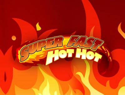 Super Fast Hot Hot