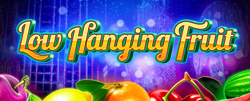 If you fancy a nice tasty dose of vitamins, then why not grab yourself some delicious Low Hanging Fruit and get yourself some juicy Payouts as well?